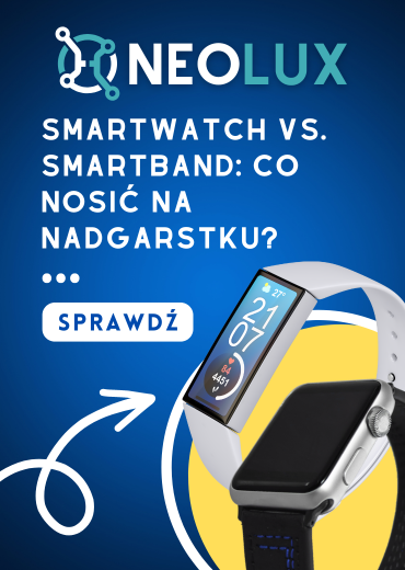 Smartwatch vs. smartband: co nosić na nadgarstku?